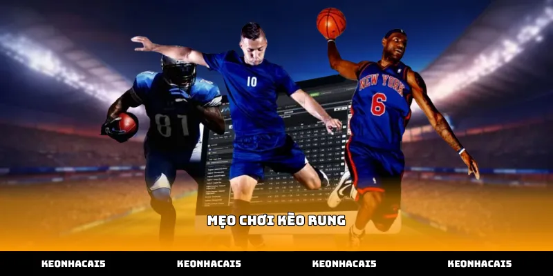 Kỹ thuật vận dụng mẹo chơi kèo rung đạt tỷ lệ thắng cao