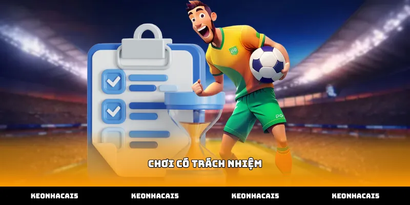 Hướng dẫn thực hiện chơi có trách nhiệm hiệu quả nhất